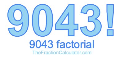 Factorial of 9043 9043 Factorial