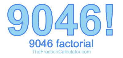 Factorial of 9046 9046 Factorial