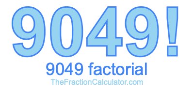 9049 Factorial