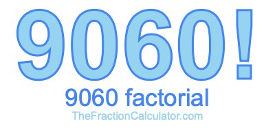 9060 Factorial