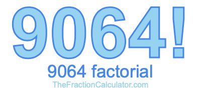 9064 Factorial