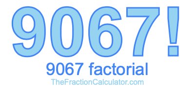 9067 Factorial