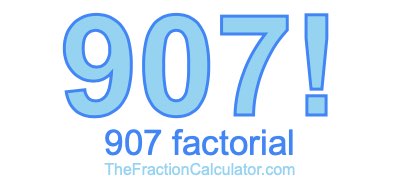 Factorial of 907 907 Factorial