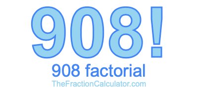 Factorial of 908 908 Factorial