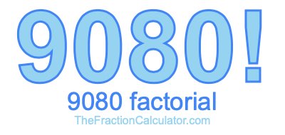 9080 Factorial