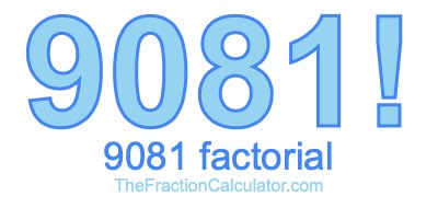 9081 Factorial
