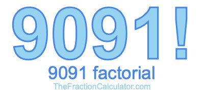 9091 Factorial