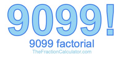 9099 Factorial
