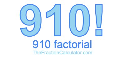 Factorial of 910 910 Factorial
