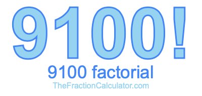 Factorial of 9100 9100 Factorial