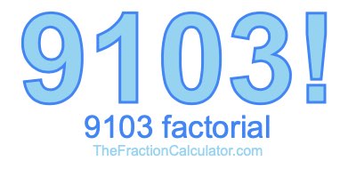 9103 Factorial