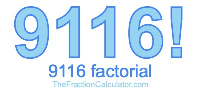 9116 Factorial