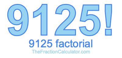 9125 Factorial