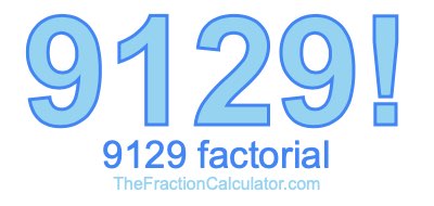 9129 Factorial