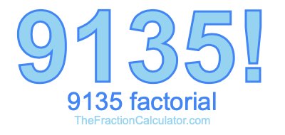 9135 Factorial
