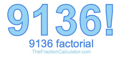 9136 Factorial