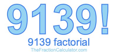 9139 Factorial