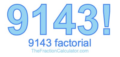9143 Factorial