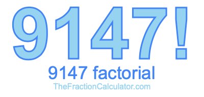 9147 Factorial