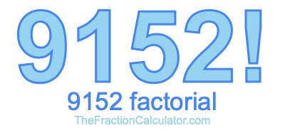 9152 Factorial