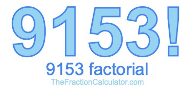 9153 Factorial