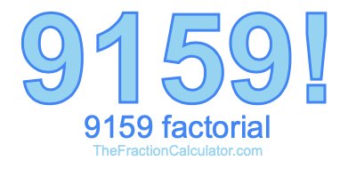 9159 Factorial