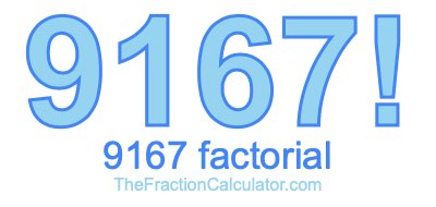 9167 Factorial