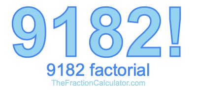 9182 Factorial