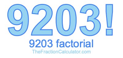 Factorial of 9203 9203 Factorial