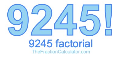 9245 Factorial