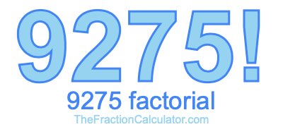Factorial of 9275 9275 Factorial