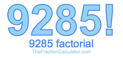 9285 Factorial