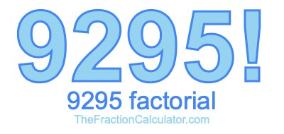 9295 Factorial