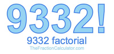 9332 Factorial