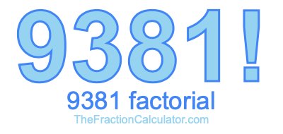 9381 Factorial