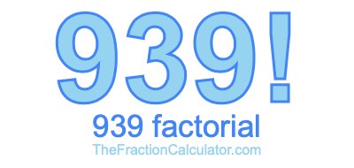 Factorial of 939 939 Factorial