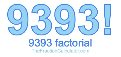9393 Factorial