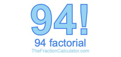 94 Factorial