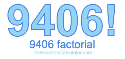 Factorial of 9406 9406 Factorial
