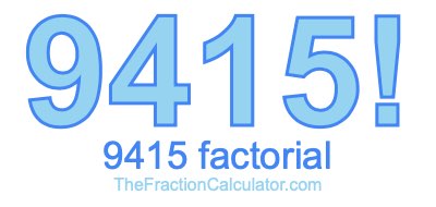 9415 Factorial