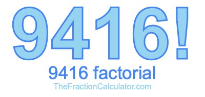 9416 Factorial