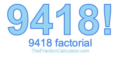 9418 Factorial