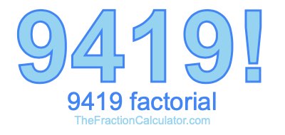 9419 Factorial