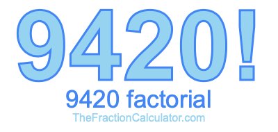 9420 Factorial