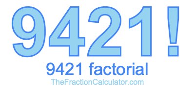 9421 Factorial