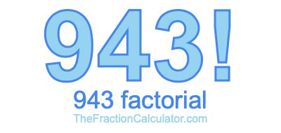 943 Factorial