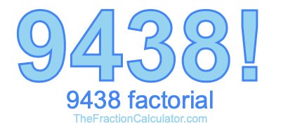 9438 Factorial