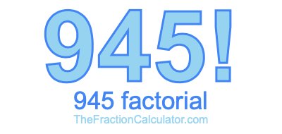 945 Factorial