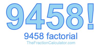 9458 Factorial