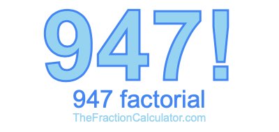 947 Factorial